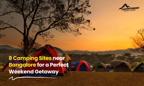 Top 8 Camping Sites Near Bangalore for a Weekend Getaway